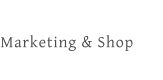 Marketing & Shop