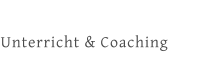 Unterricht & Coaching